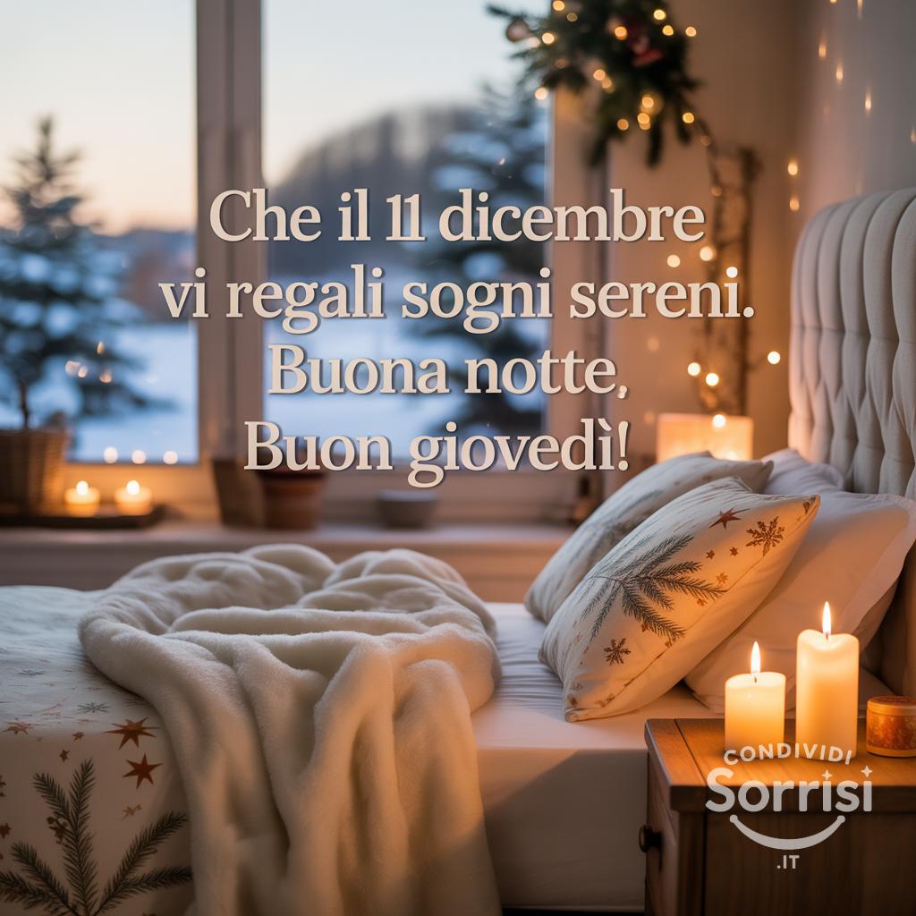 Che il 11 dicembre  vi regali sogni sereni. Buona notte, buon giovedì!