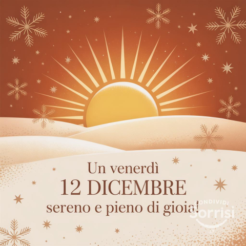 Buongiorno e Buona Venerdì 12 Dicembre 2025!