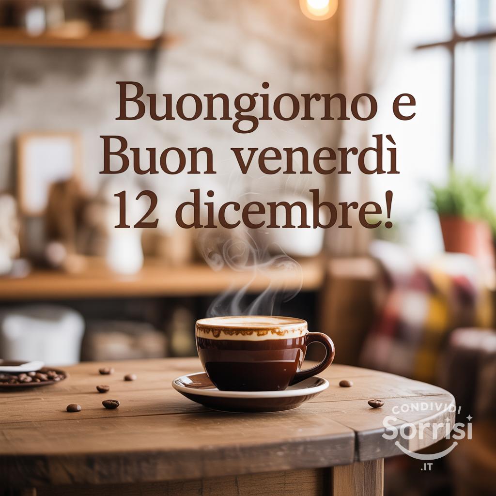Buongiorno e buon venerdì 12 dicembre!
