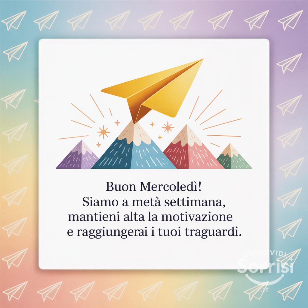Buon mercoledì! Siamo a metà settimana, mantieni alta la motivazione e raggiungerai i tuoi traguardi