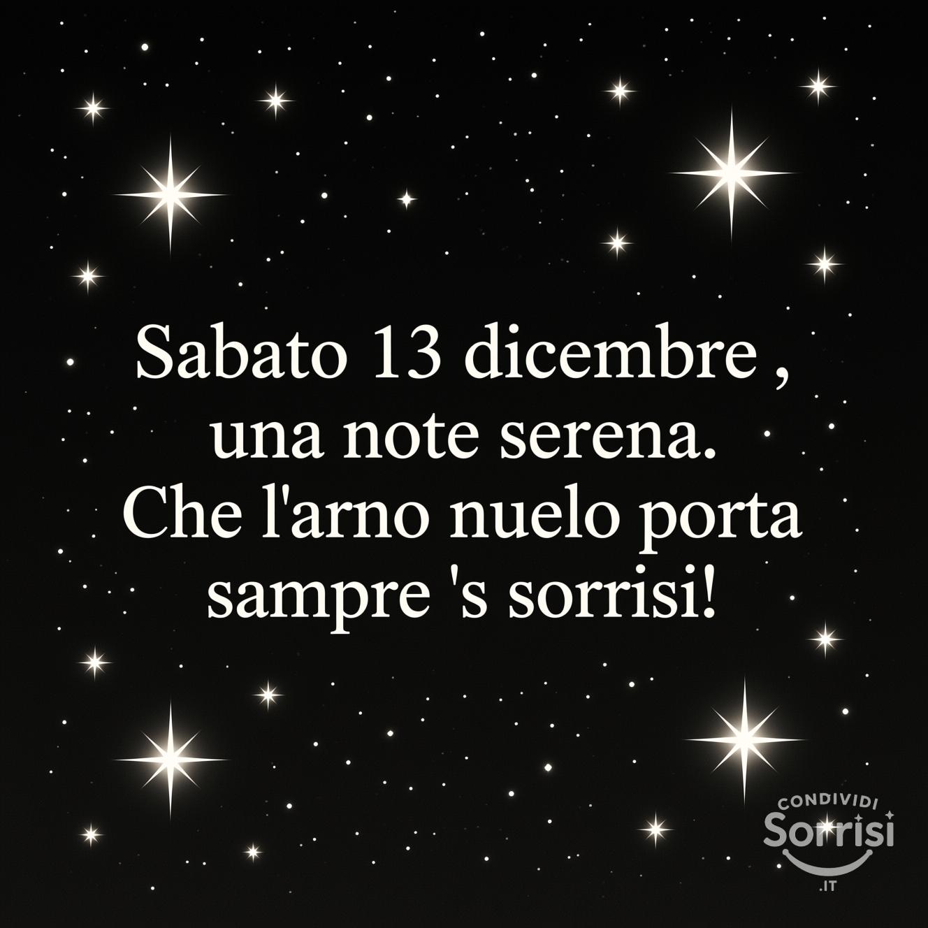 Sabato 13 dicembre , una notte serena. Che l'anno nuovo porti sempre più sorrisi!