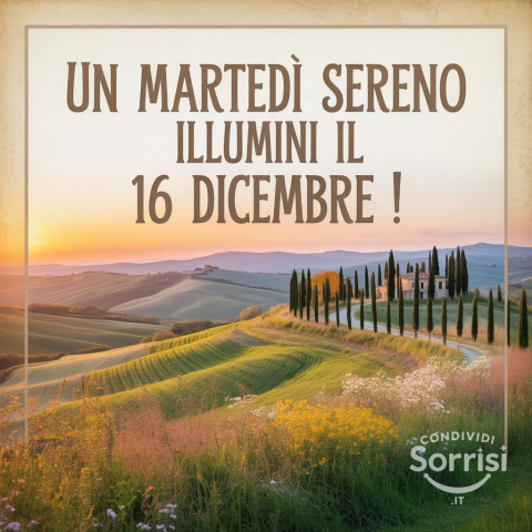 Buongiorno e Buona Martedì 16 Dicembre 2025!
