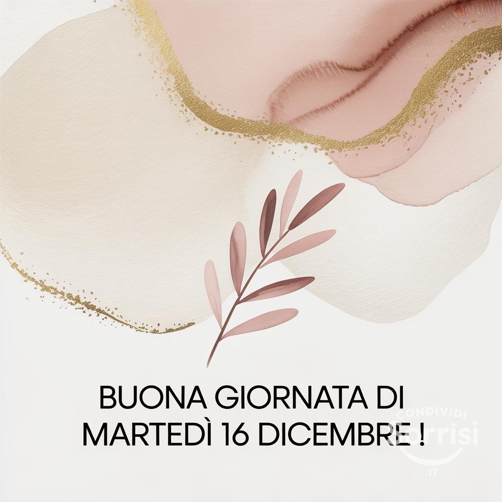 Buona giornata di martedì 16 dicembre !