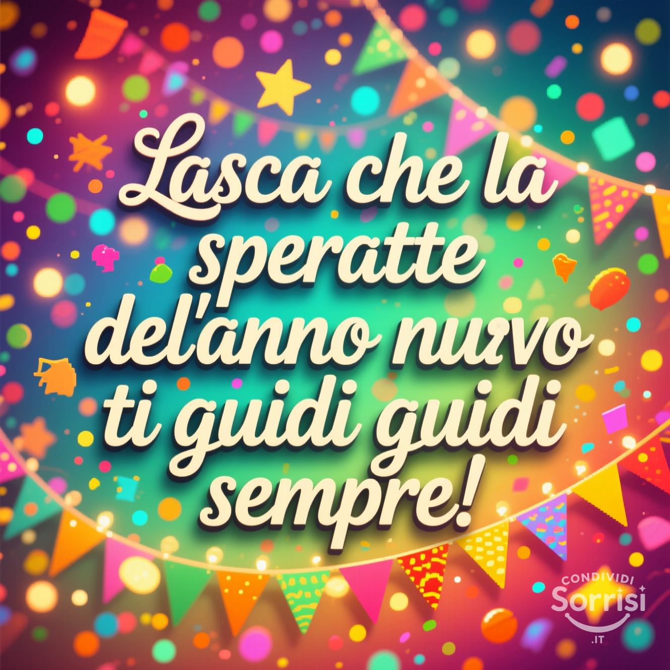 Lascia che la speranza dell'anno nuovo ti guidi sempre!