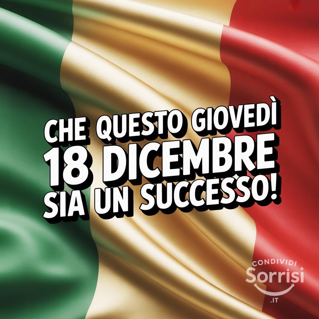 Che questo giovedì 18 dicembre  sia un successo!