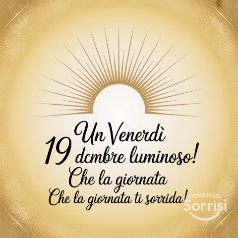 Buongiorno e Buona Venerdì 19 Dicembre 2025!