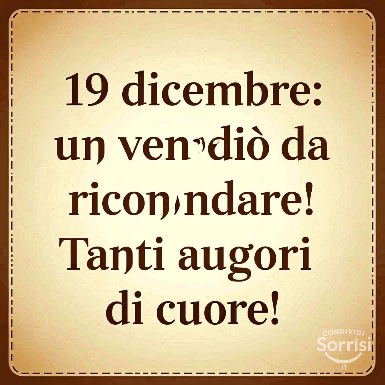19 dicembre: un venerdì da ricordare! Tanti auguri di cuore!