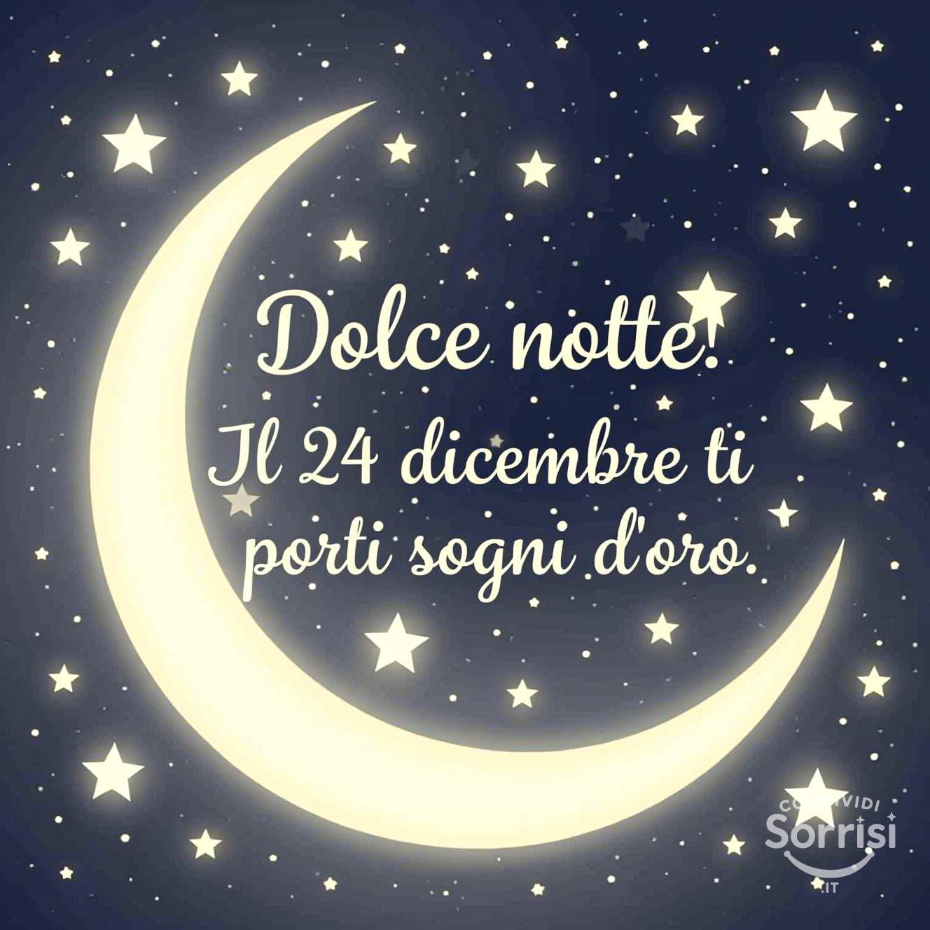Dolce notte! Il 24 dicembre ti porti sogni d'oro.