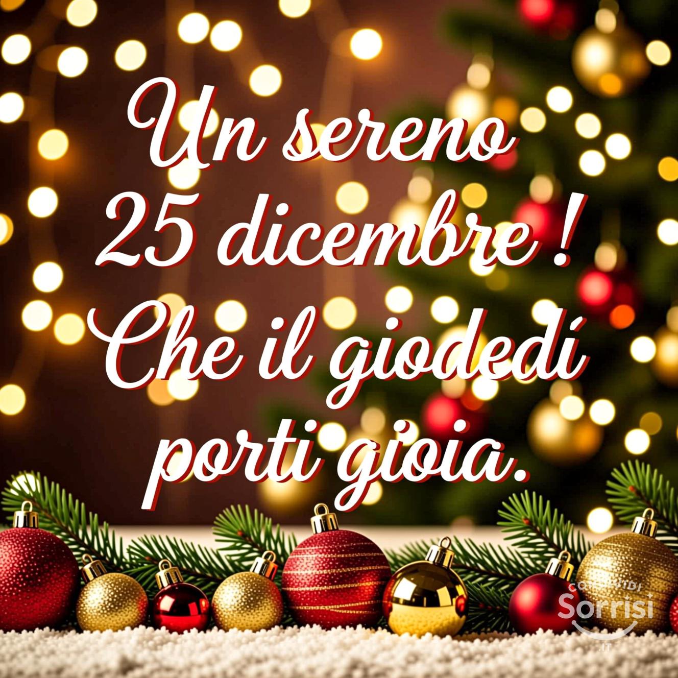 Un sereno 25 dicembre ! Che il giovedì porti gioia.