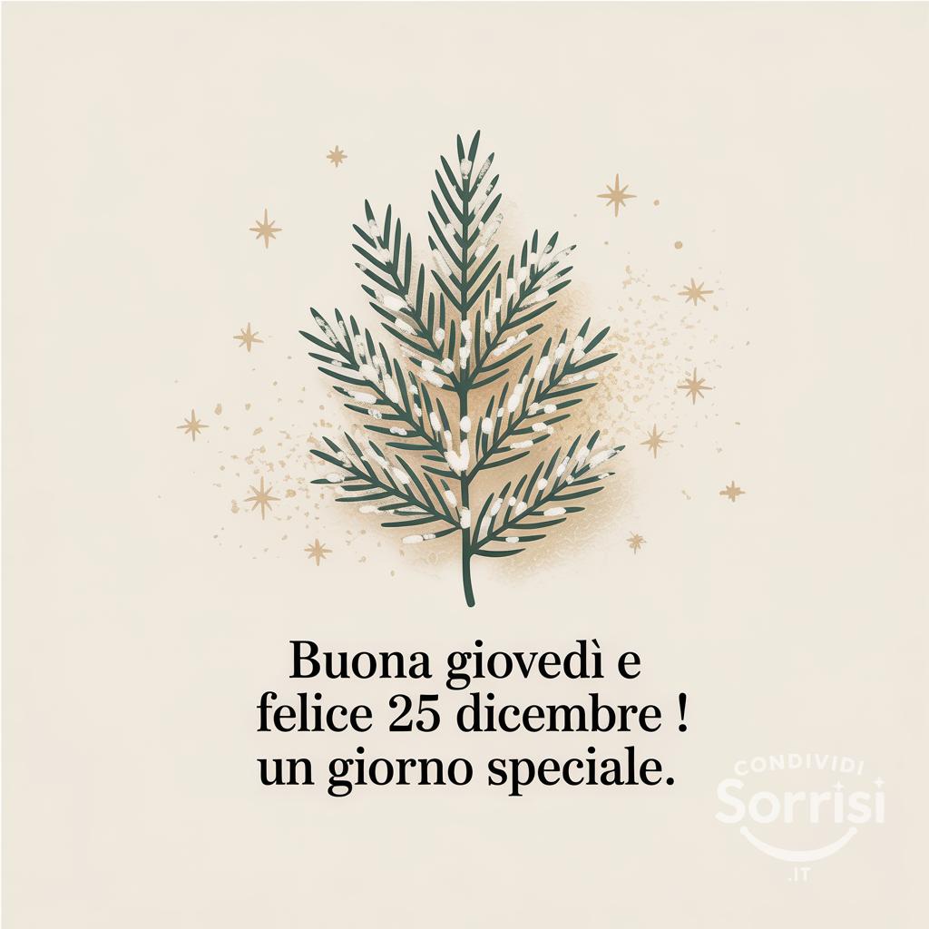Buona giovedì e felice 25 dicembre ! Un giorno speciale.