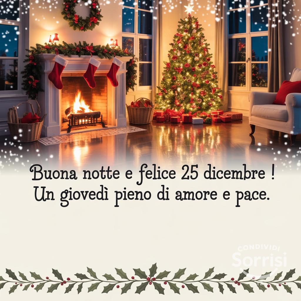 Buona notte e felice 25 dicembre ! Un giovedì pieno di amore e pace.