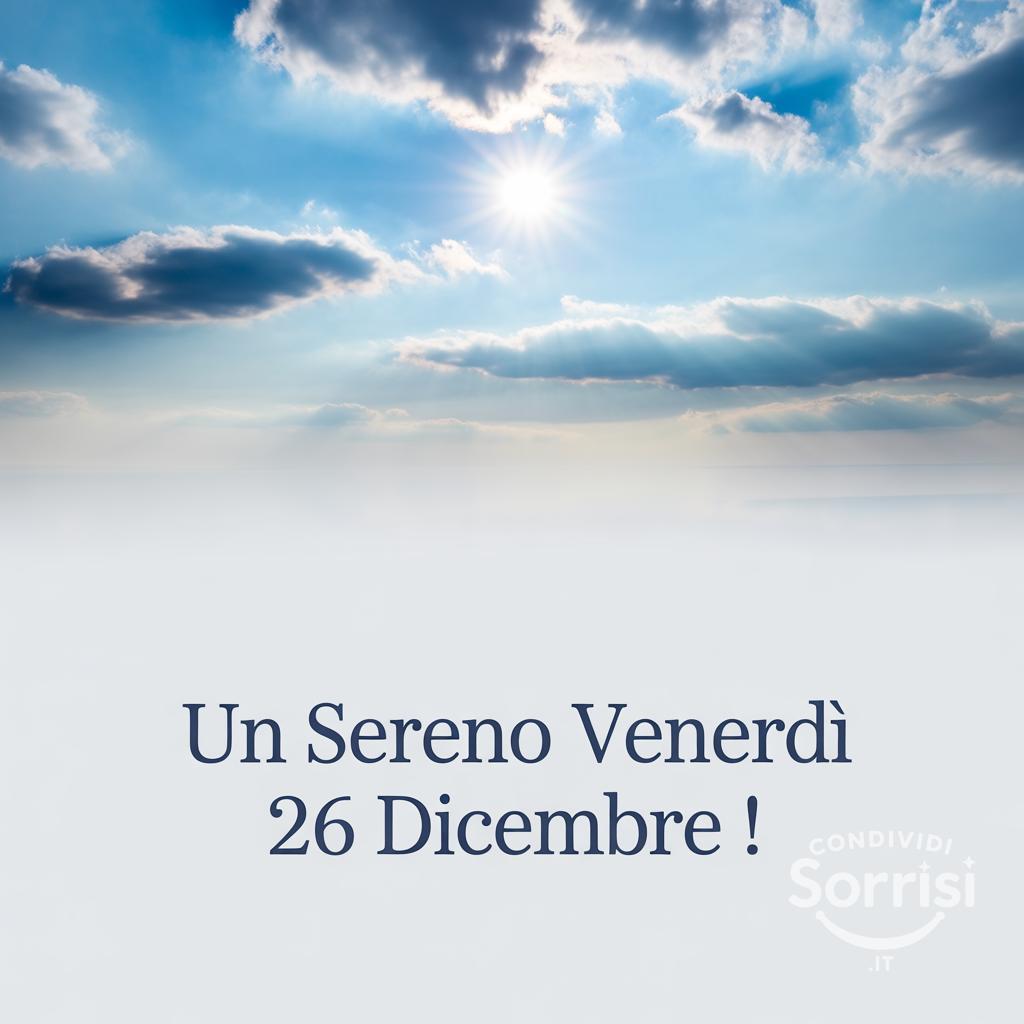 Un sereno venerdì 26 dicembre !