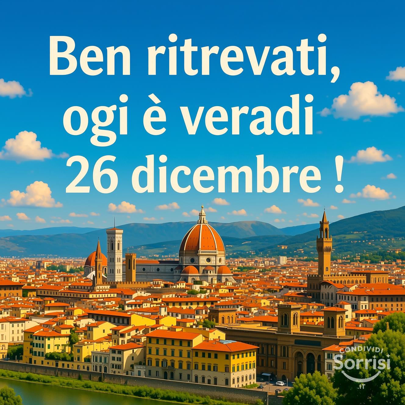 Ben ritrovati, oggi è venerdì 26 dicembre !