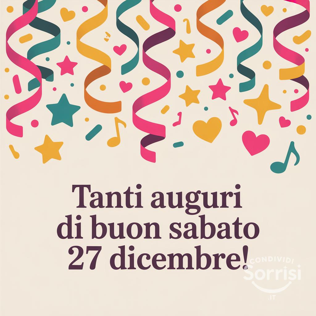 Tanti auguri di buon sabato 27 dicembre!