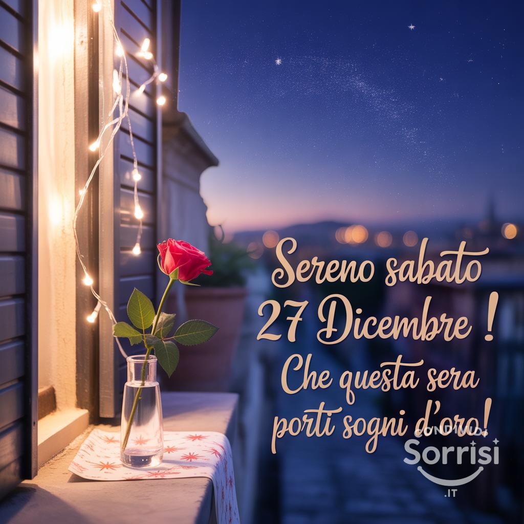 Sereno sabato 27 dicembre ! Che questa sera porti sogni d'oro!