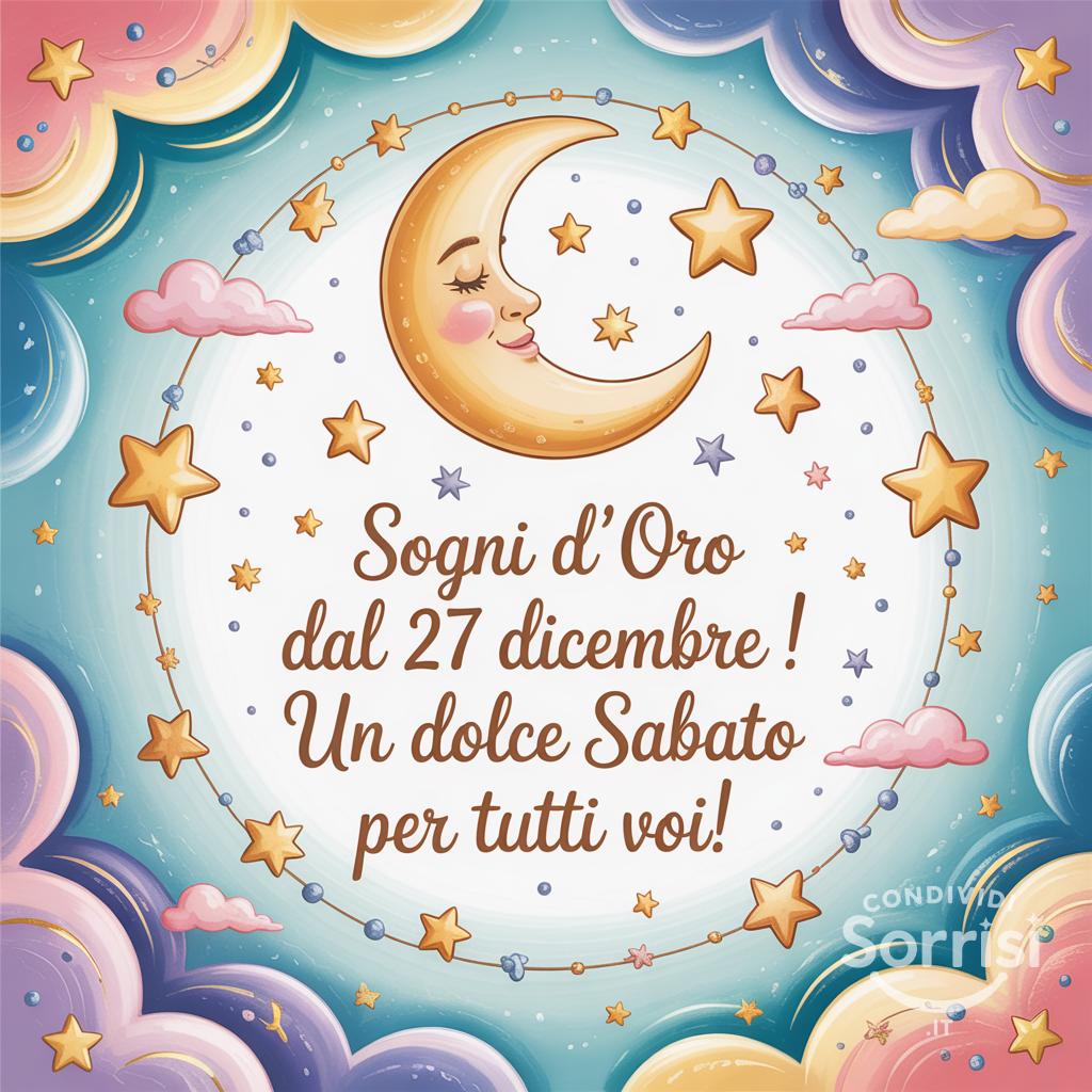 Sogni d'oro dal 27 dicembre ! Un dolce sabato per tutti voi!