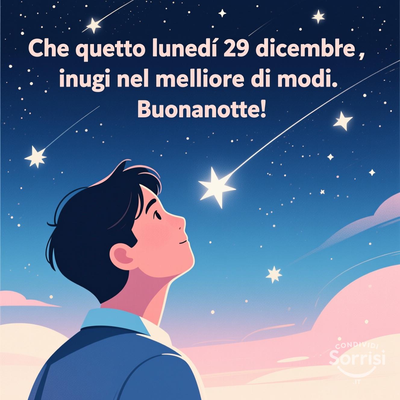 Che questo lunedì 29 dicembre  inizi nel migliore dei modi. Buonanotte!