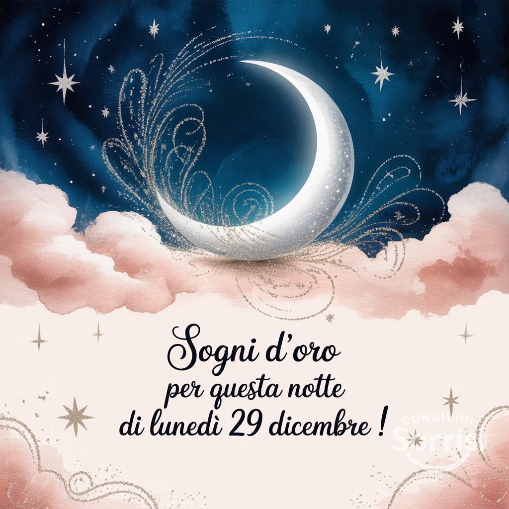 Sogni d'oro per questa notte di lunedì 29 dicembre !