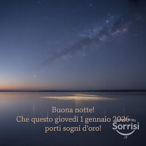 Buonanotte e Felice Anno Nuovo! Un Giovedì 1 Gennaio 2026 da Sogno