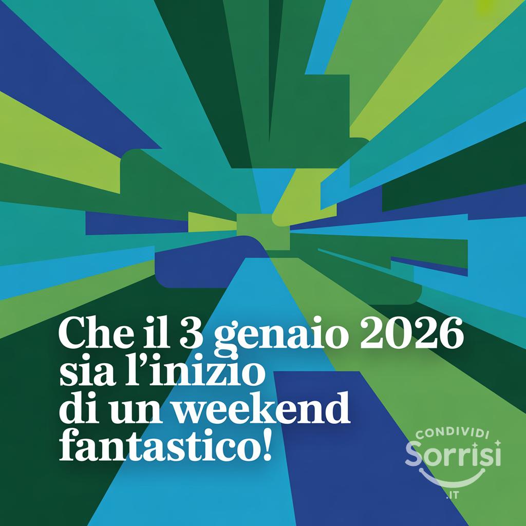 Che il 3 gennaio 2026 sia l'inizio di un weekend fantastico!