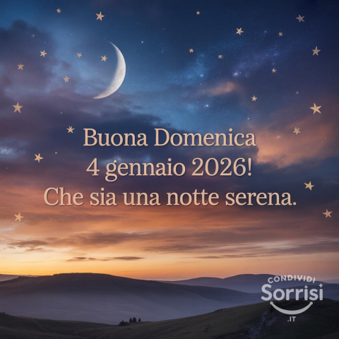 Buonanotte e Buona Domenica: Un Augurio Speciale per il 4 Gennaio 2026!