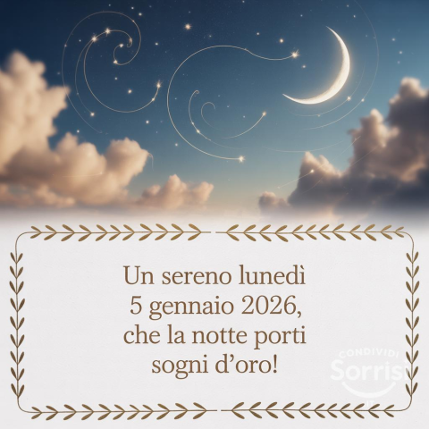 Serena Notte di Lunedì 5 Gennaio 2026!