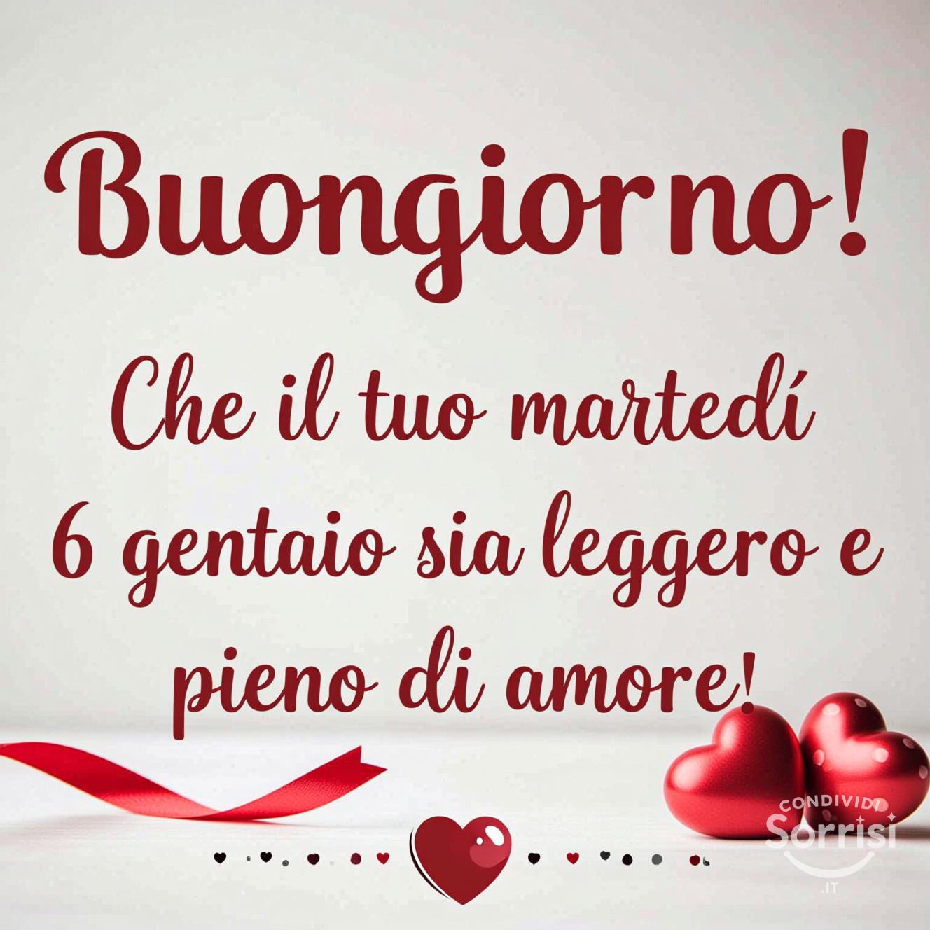 Buongiorno! Che il tuo martedì 6 gennaio sia leggero e pieno di amore!