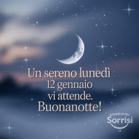 Serena Notte di Lunedì 12 Gennaio 2026!
