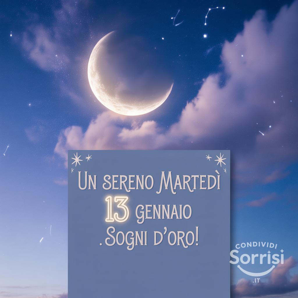 Un sereno martedì 13 gennaio . Sogni d'oro!
