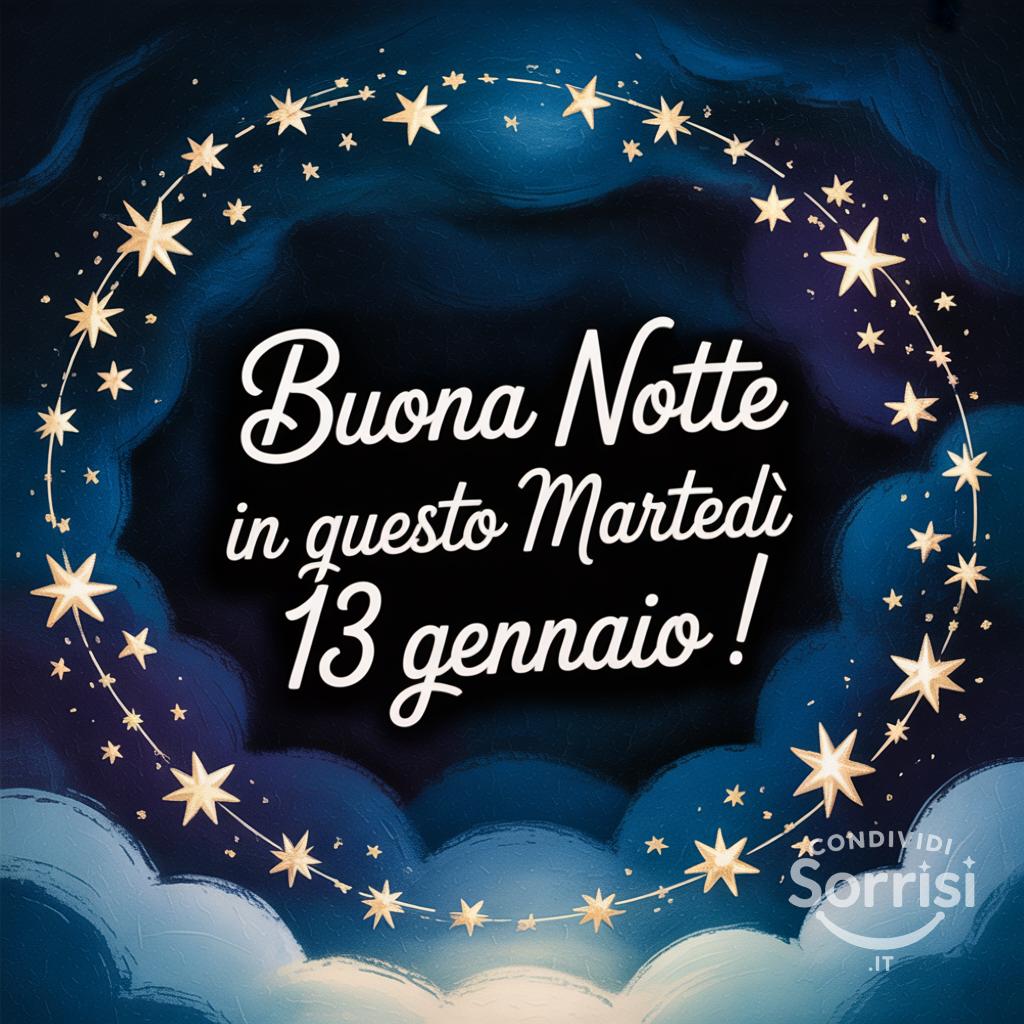 Buona notte in questo martedì 13 gennaio !