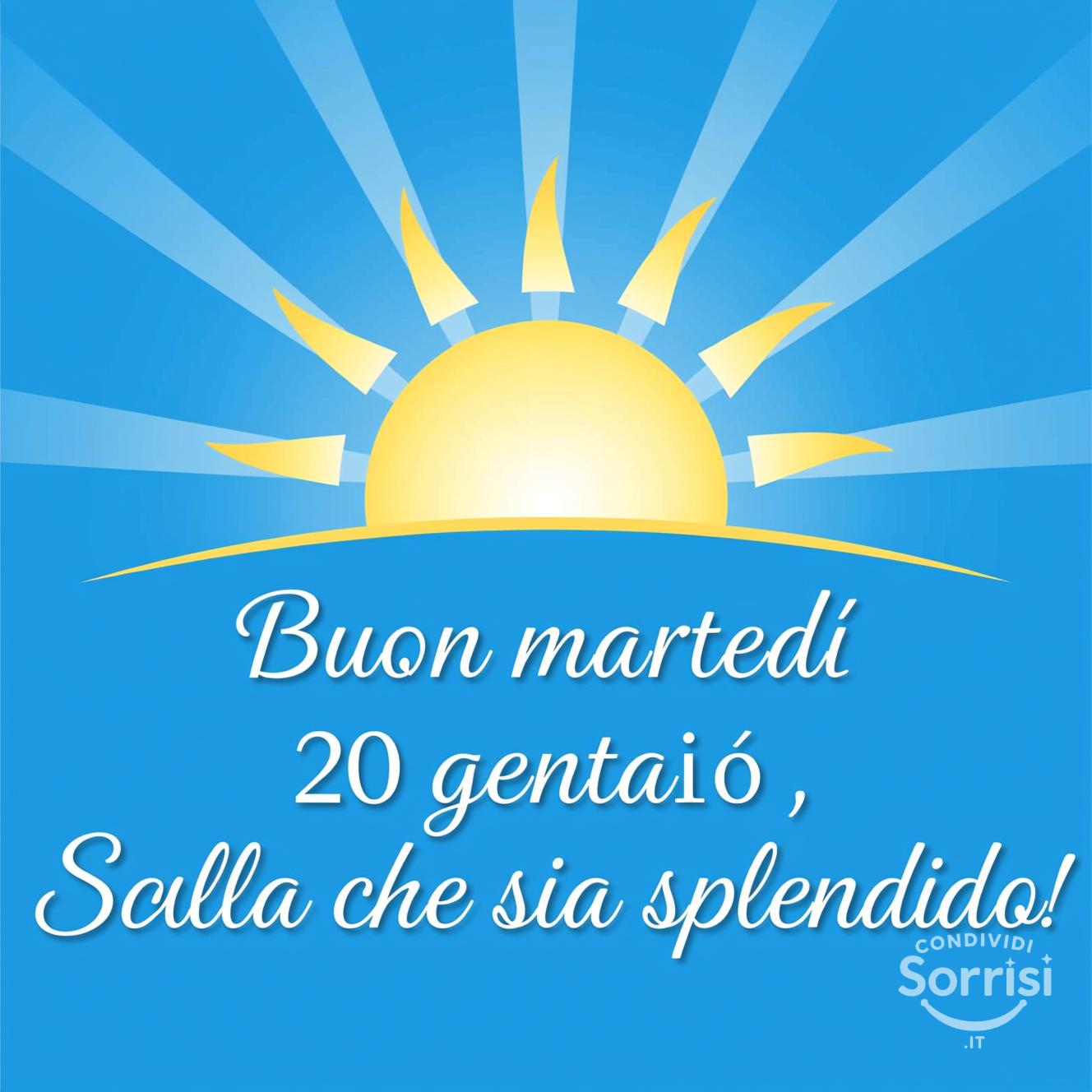 Buon martedì 20 gennaio , che sia splendido!