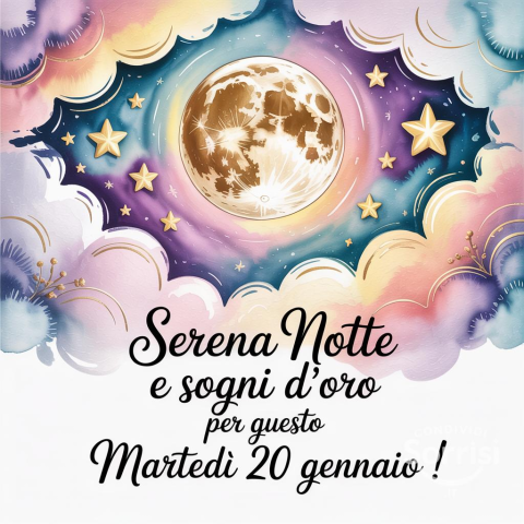 Serena Notte di Martedì 20 Gennaio 2026: Sogni d'Oro!