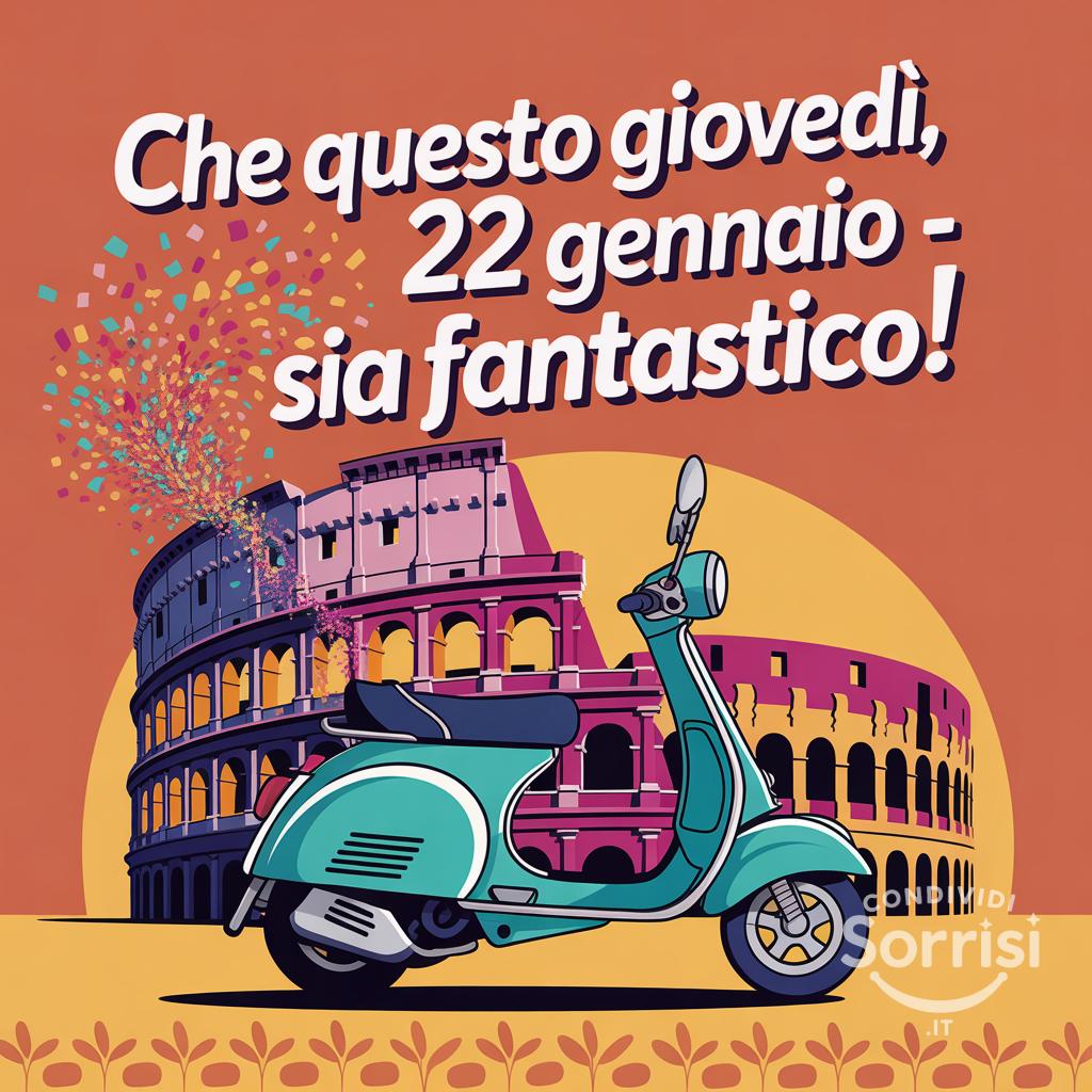 Che questo giovedì, 22 gennaio , sia fantastico!