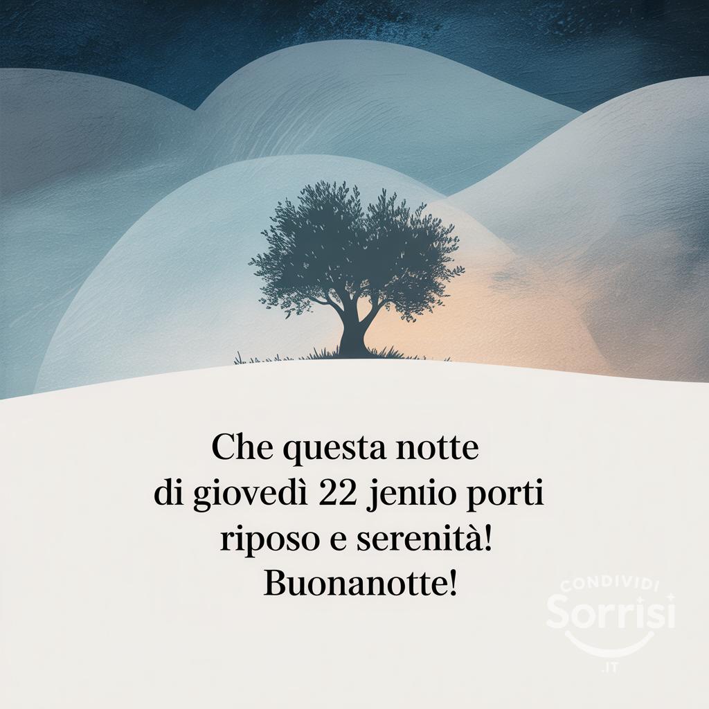 Che questa notte di giovedì 22 gennaio  porti riposo e serenità! Buonanotte!