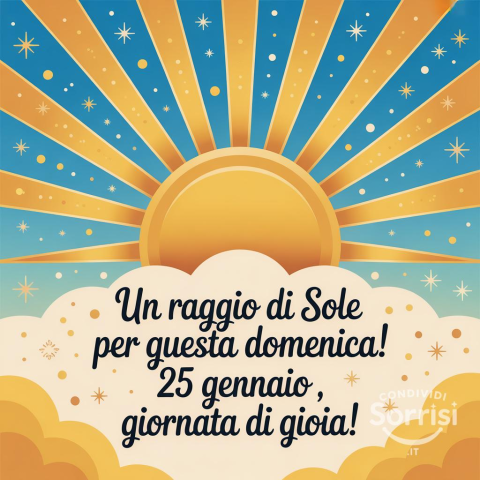 Buongiorno e Buona Domenica: Un Sereno 25 Gennaio 2026!