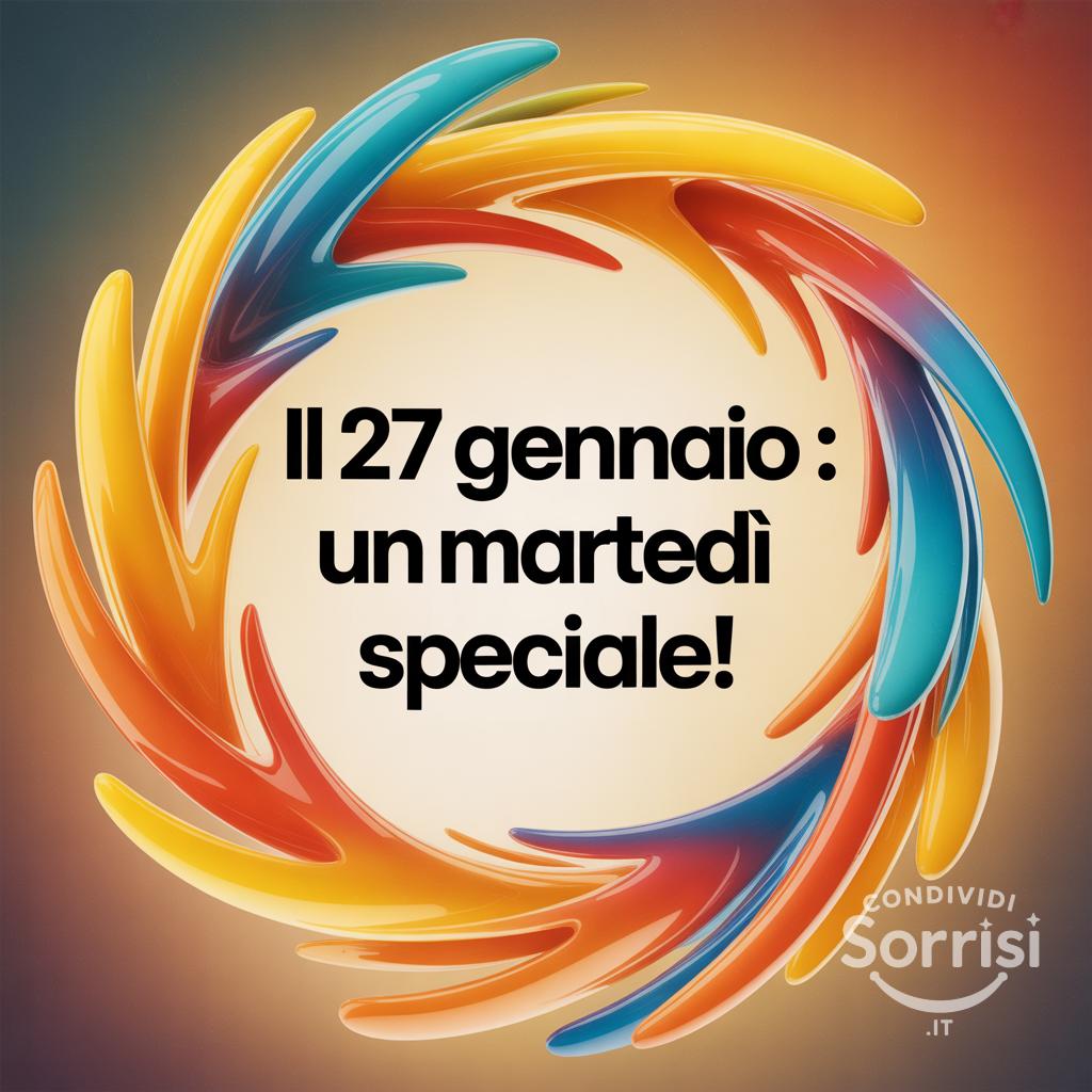 Il 27 gennaio : un martedì speciale!