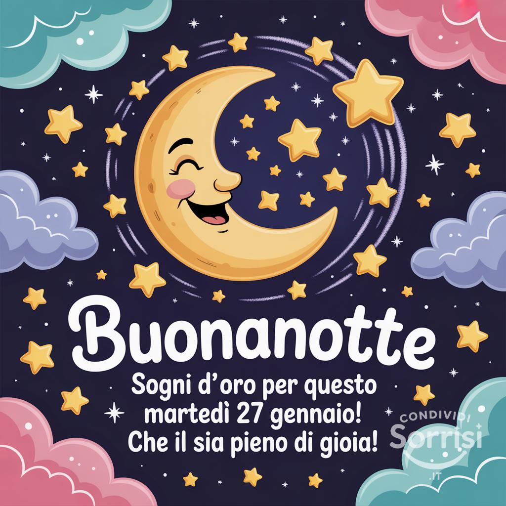 Sogni d'oro per questo martedì 27 gennaio! Che il  sia pieno di gioia!