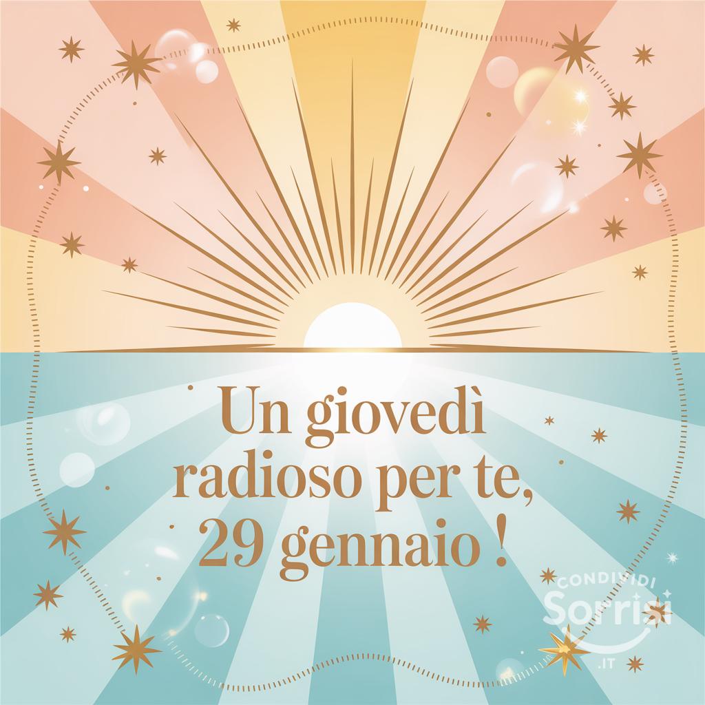 Un giovedì radioso per te, 29 gennaio !