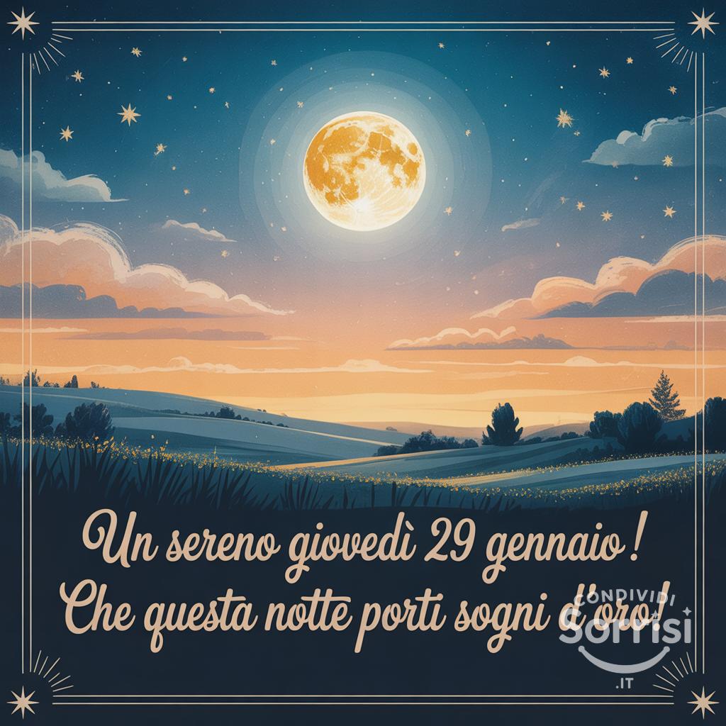 Un sereno giovedì 29 gennaio ! Che questa notte porti sogni d'oro!