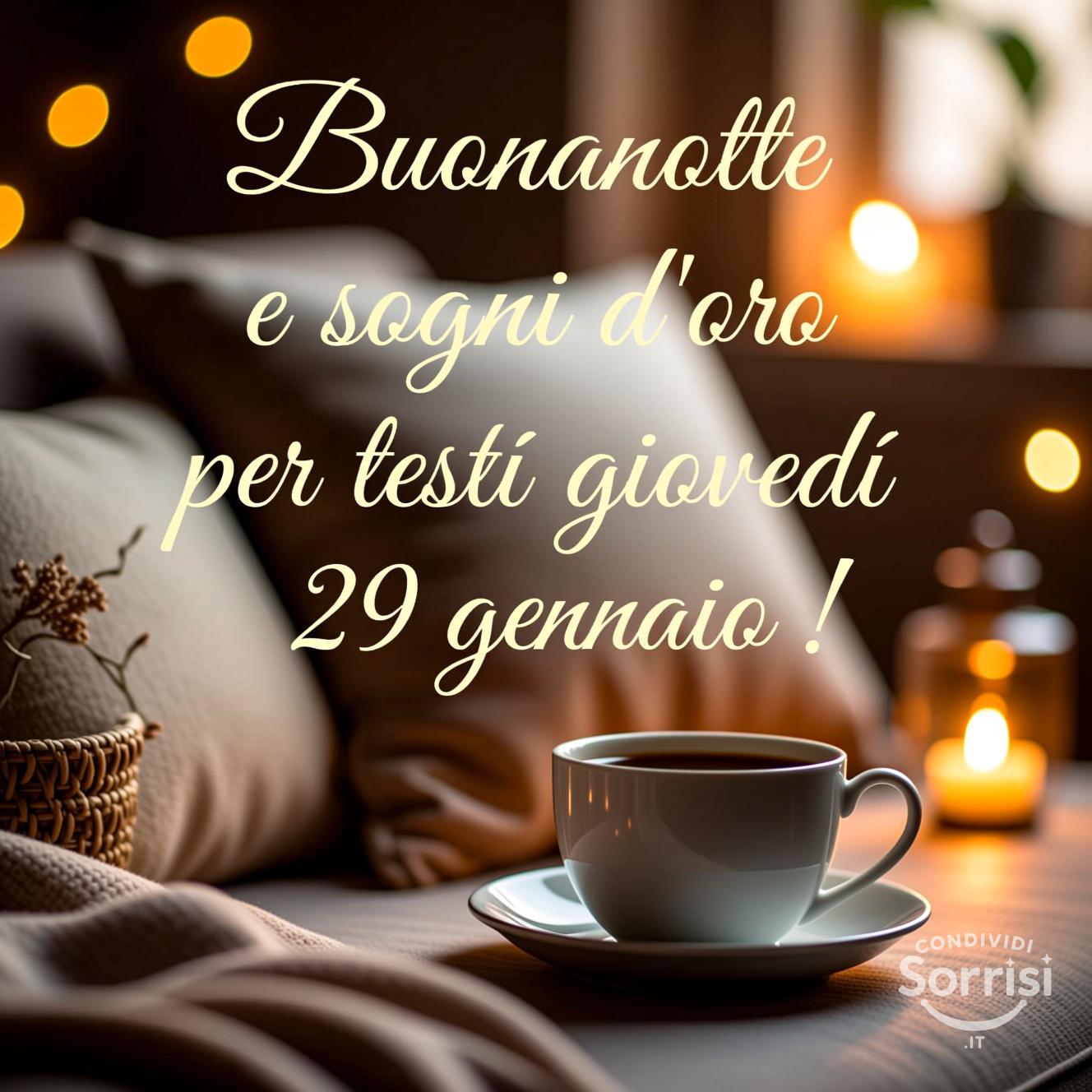 Buonanotte e sogni d'oro per questo giovedì 29 gennaio !