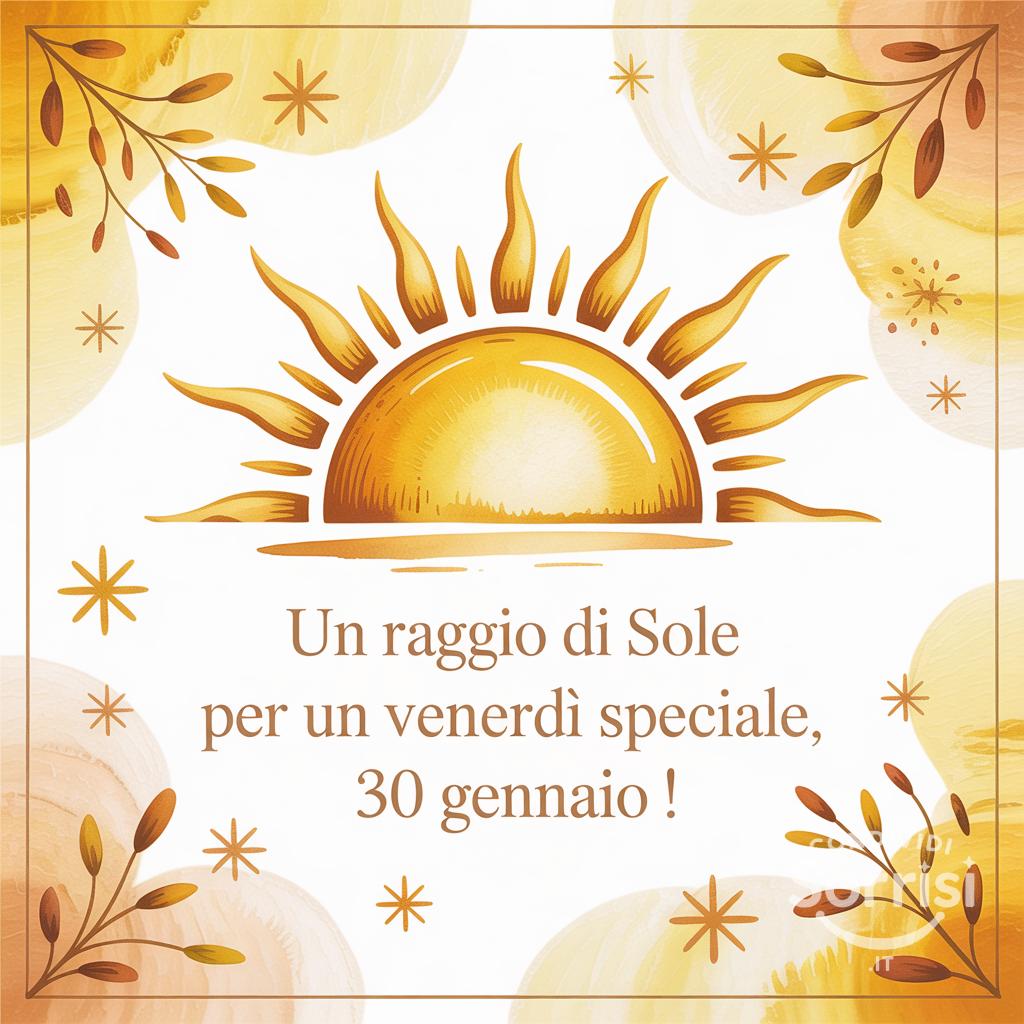 Un raggio di sole per un venerdì speciale, 30 gennaio !