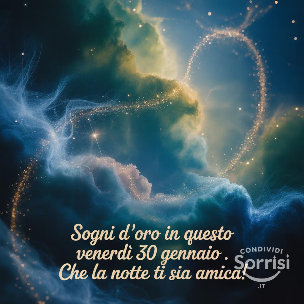 Sogni d'oro in questo venerdì 30 gennaio . Che la notte ti sia amica!