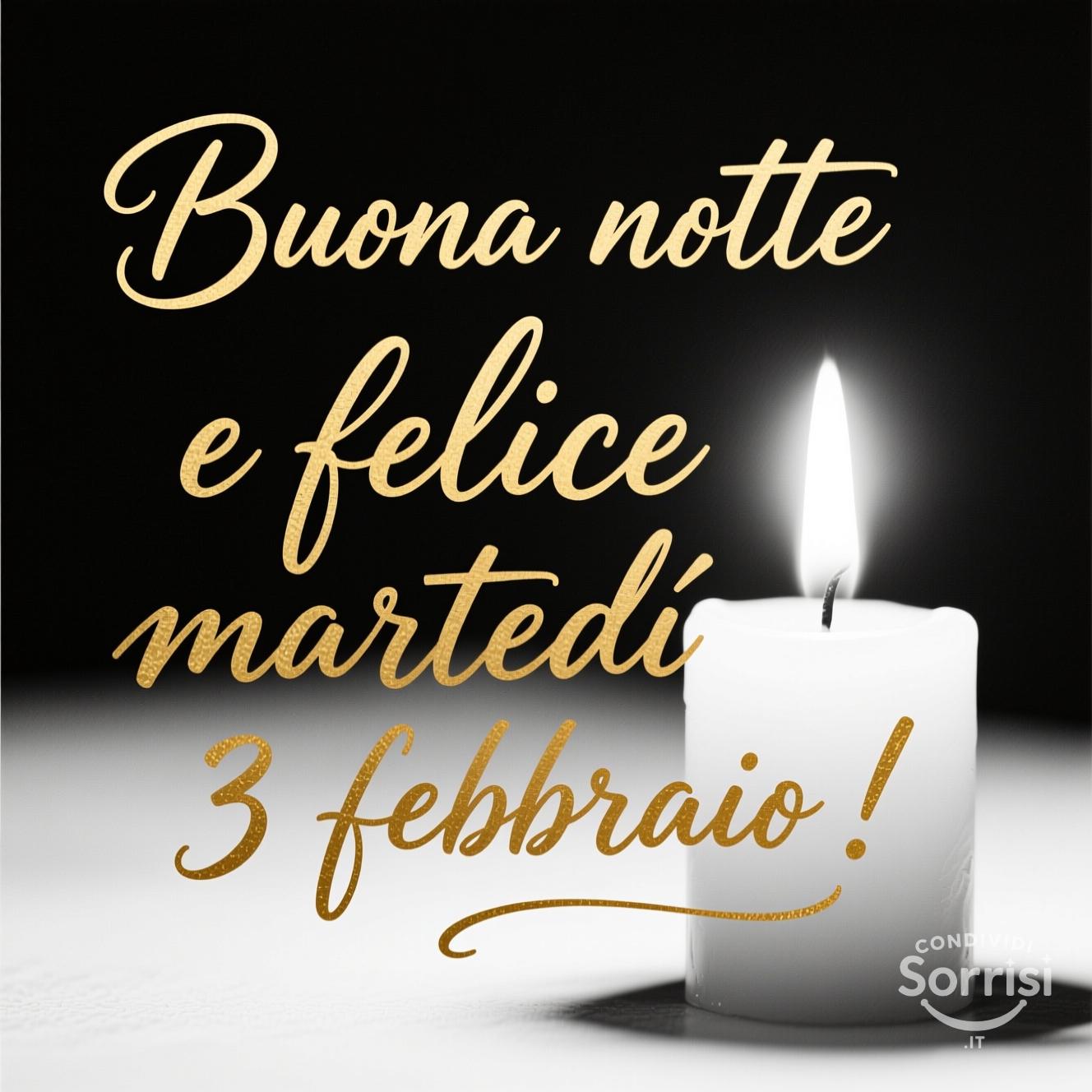 Buona notte e felice martedì 3 febbraio !