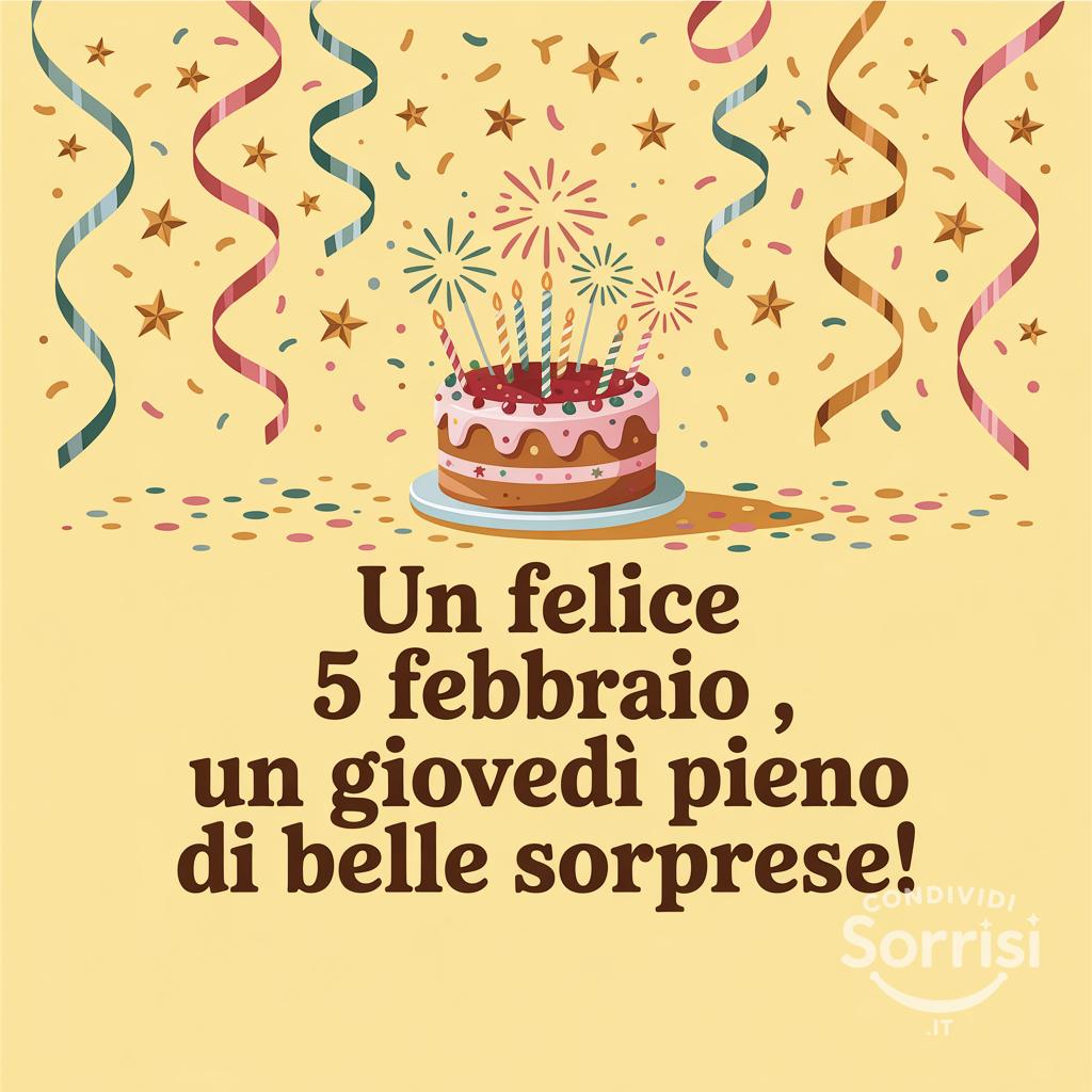 Un felice 5 febbraio , un giovedì pieno di belle sorprese!