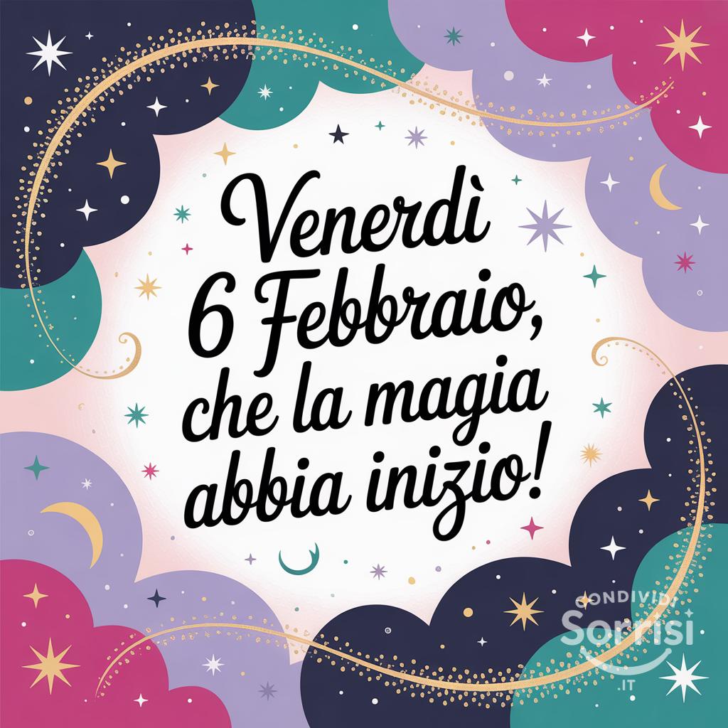 Venerdì 6 febbraio , che la magia abbia inizio!