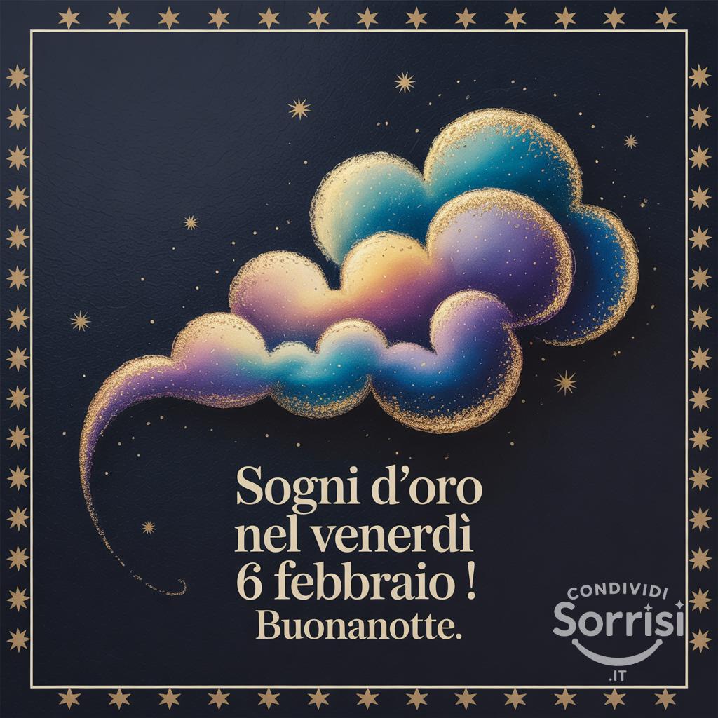Sogni d'oro nel venerdì 6 febbraio ! Buonanotte.
