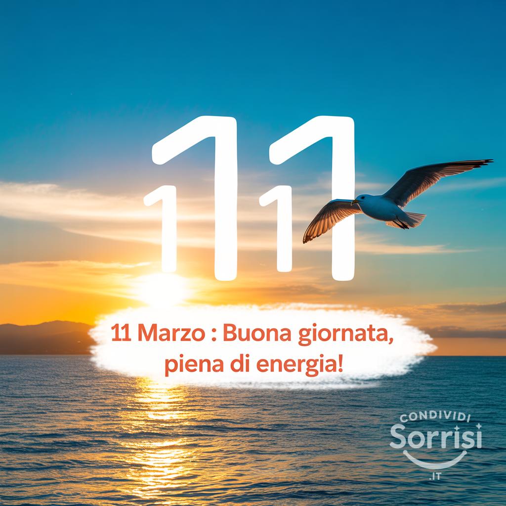 11 Marzo : Buona giornata, piena di energia!