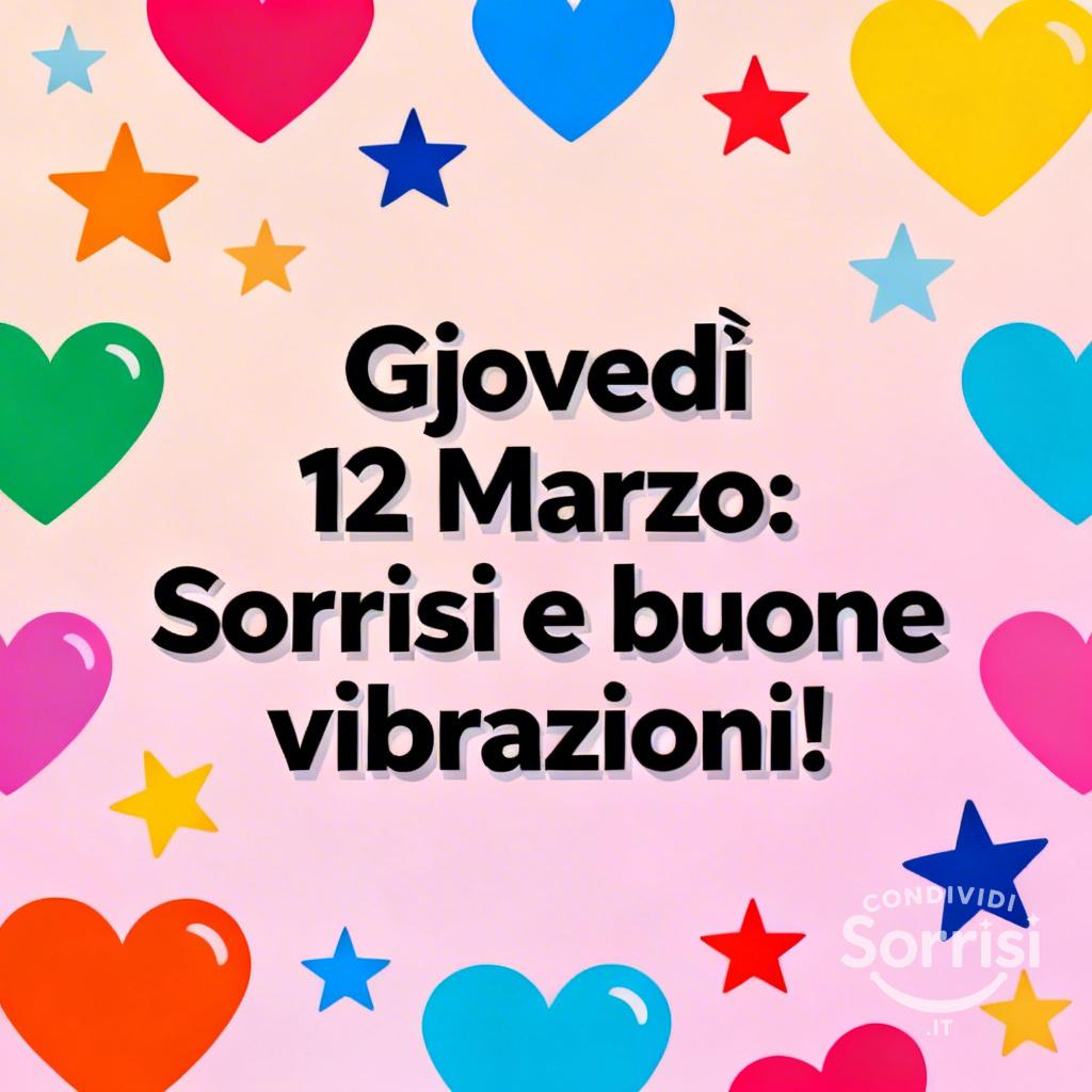 Giovedì 12 Marzo: Sorrisi e buone vibrazioni!