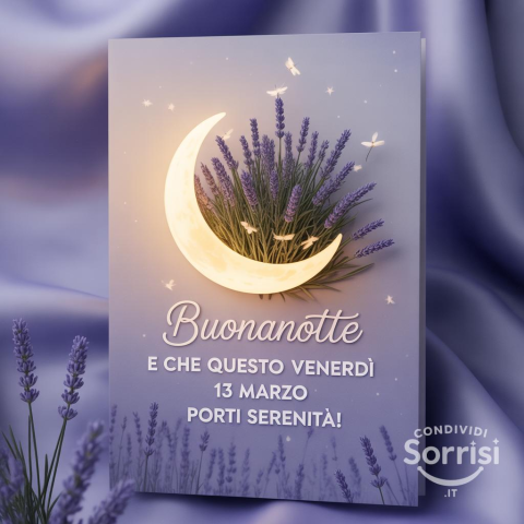 Buonanotte e Felice Venerdì 13 Marzo 2026: Che la Serenità Sia con Voi