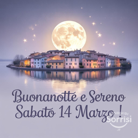 Buonanotte e Buon Sabato 14 Marzo 2026: Un Saluto Speciale per Voi!